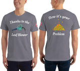 SEE BOTH SIDES--Leaf Blower Joke T-Shirt - SloppyOctopus.com