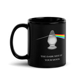 SEE BOTH SIDES--Pink Floyd Dark Side of the Moon Album Cover Parody, The Dark Side of Your Moon, Black Glossy Mug - SloppyOctopus.com
