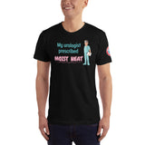 SINGLE SIDE--My Urologist/Doctor Prescribed Moist Heat, Joke T-Shirt - SloppyOctopus.com
