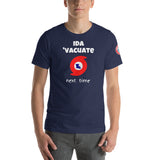 Single Side--Hurricane Ida, Funny "Ida 'Vacuate Next Time" Short-Sleeve Unisex T-Shirt - SloppyOctopus.com