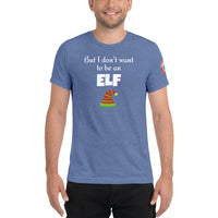 But I don't want to be an Elf Short sleeve t-shirt - SloppyOctopus.com